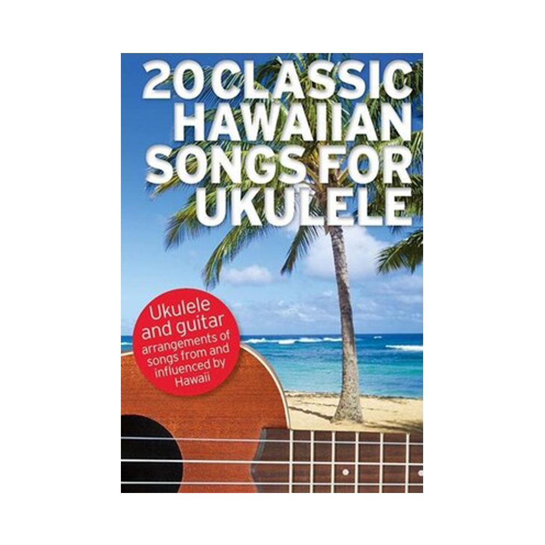 20 Classic Hawaiian Songs for Ukulele