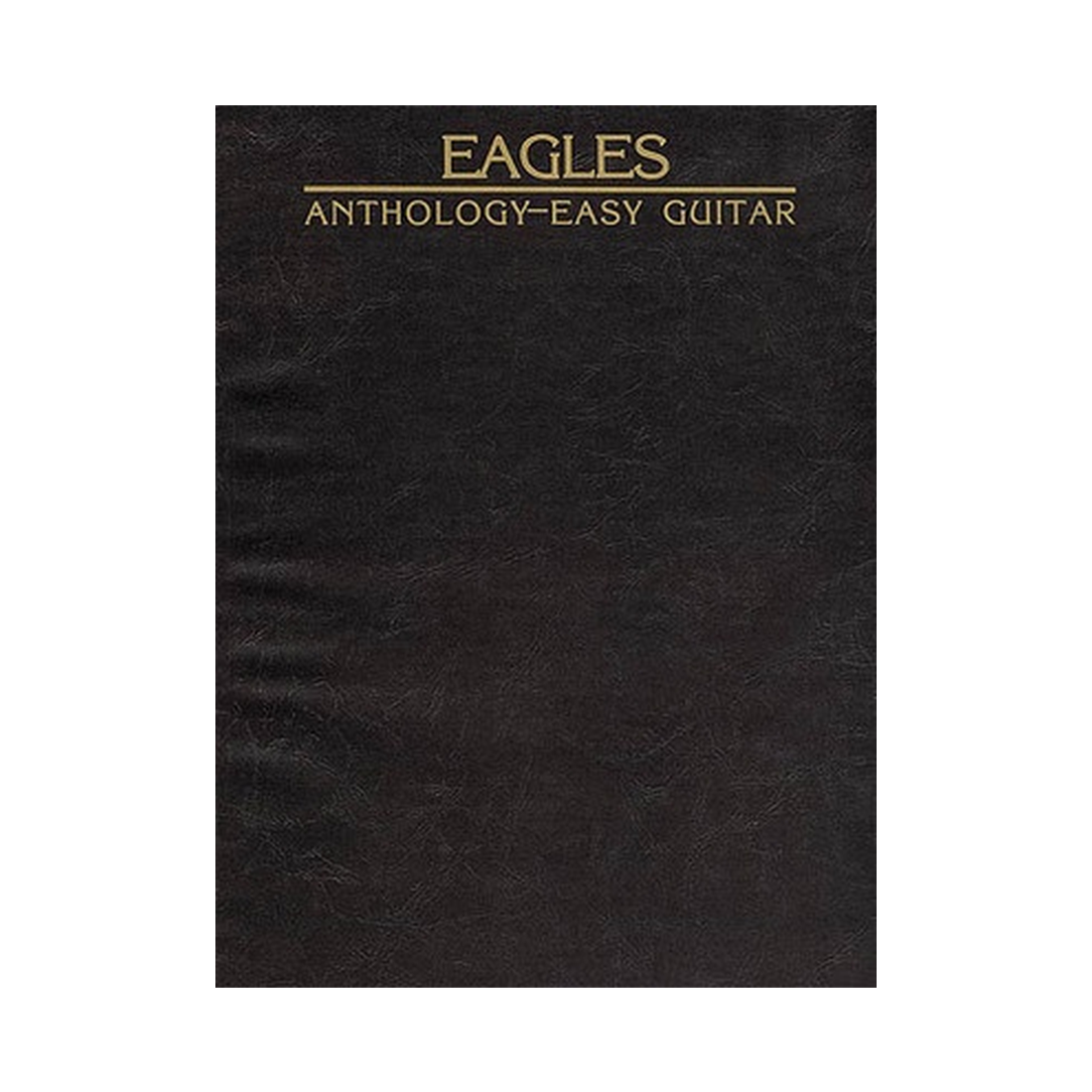 Eagles Anthology for Easy Guitar