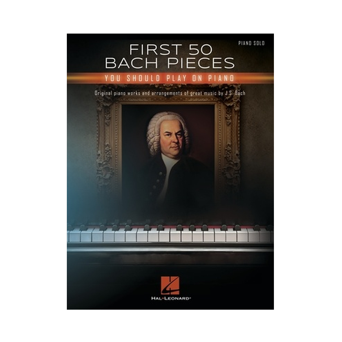 First 50 Bach Pieces You Should Play on the Piano