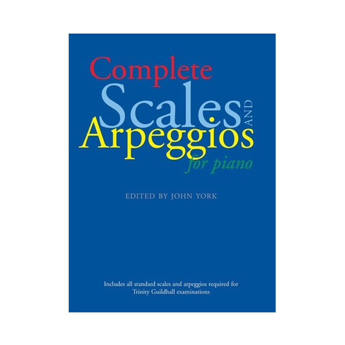 Complete scales and arpeggios for piano