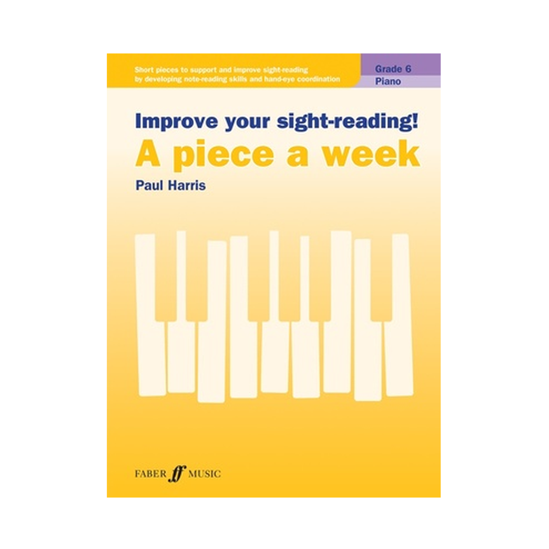 Improve your sight-reading! A piece a week Grade 6 Piano