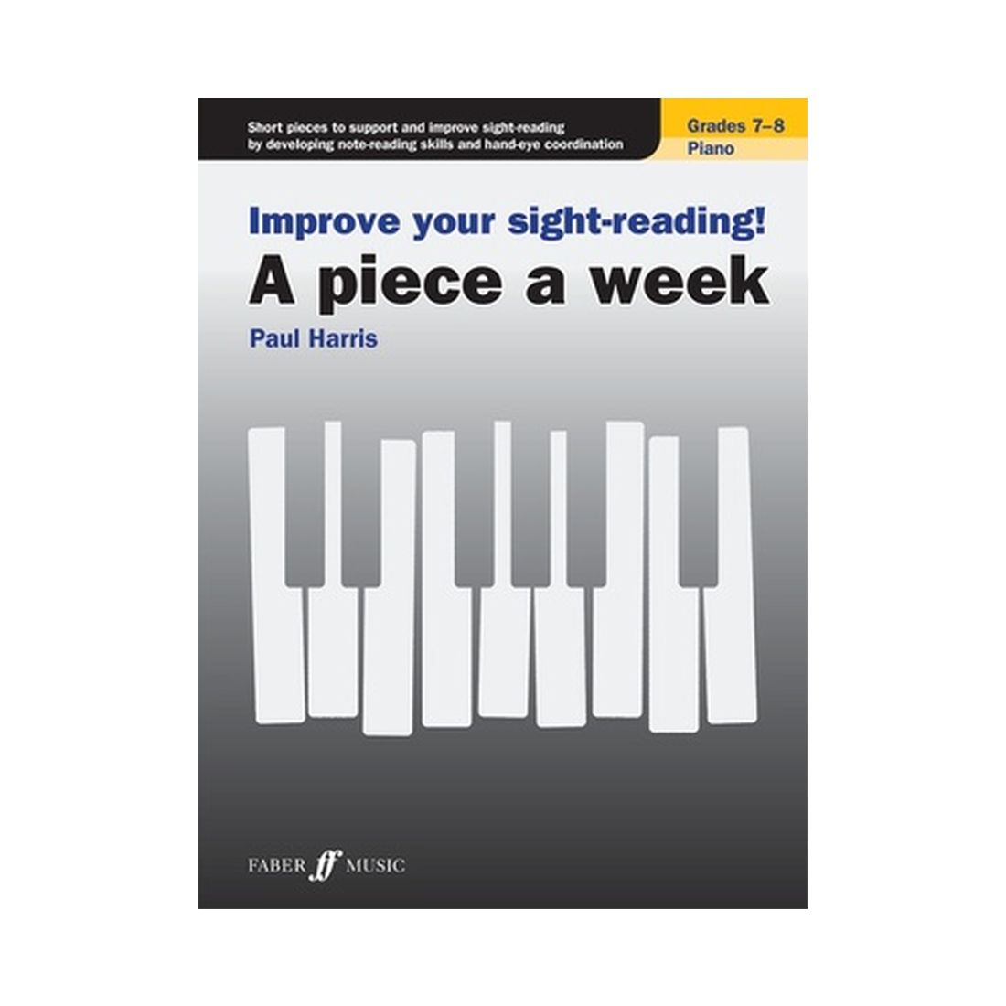 Improve your sight-reading! A piece a week Piano Grades 7-8