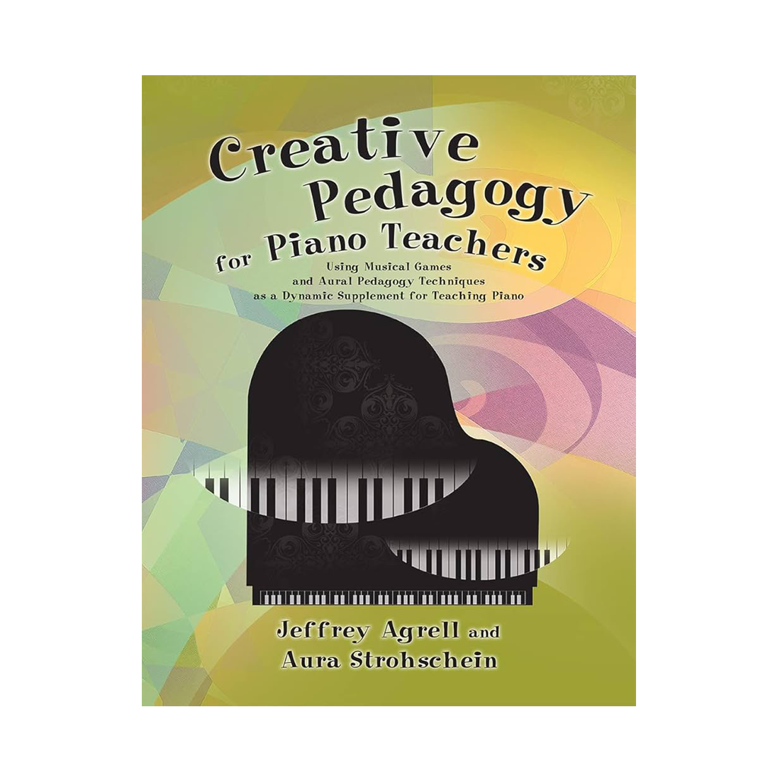 Creative Pedagogy For Piano Teachers