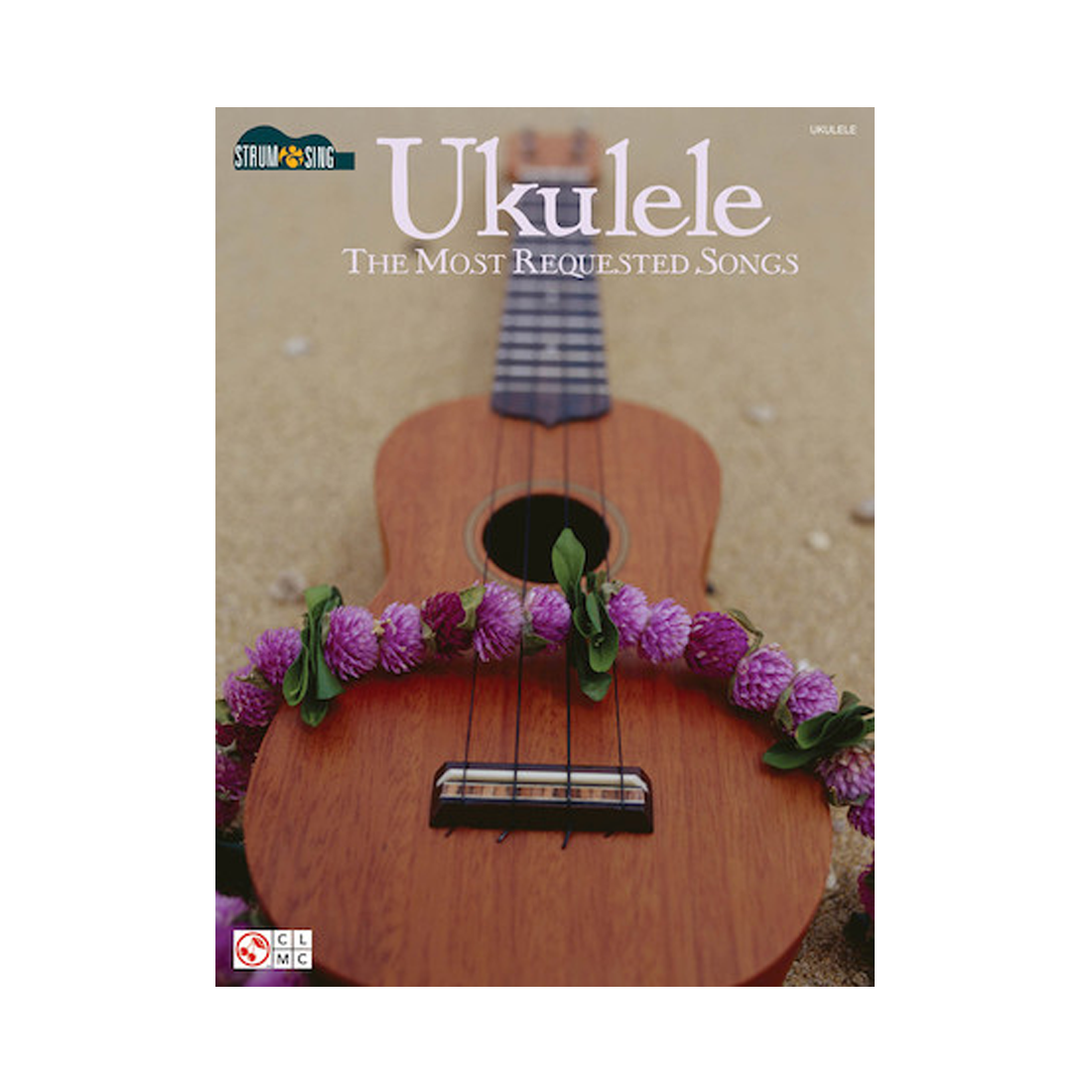 Ukulele The Most Requested Songs Strum and Sing